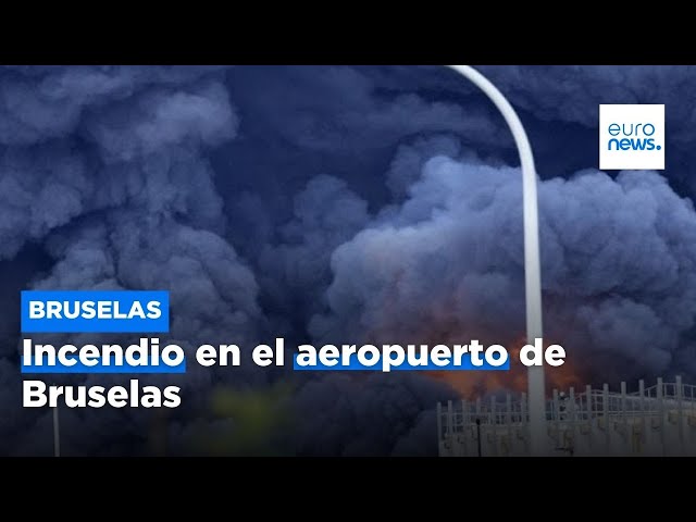 ⁣VÍDEO: Se produce un incendio en el aeropuerto de Bruselas, sin vuelos de pasajeros afectados
