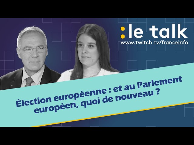 ⁣LE TALK : Election européenne, quoi de nouveau au Parlement européen ?