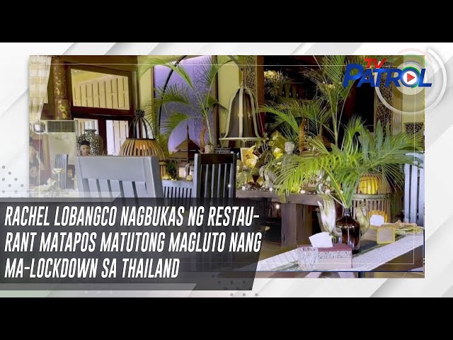 ⁣Rachel Lobangco nagbukas ng restaurant matapos matutong magluto nang ma-lockdown sa Thailand