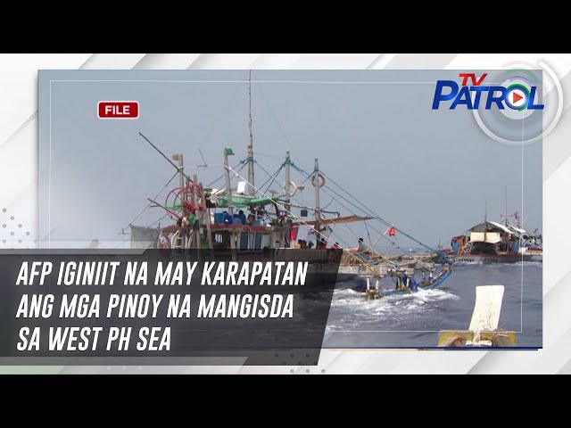 ⁣AFP iginiit na may karapatan ang mga Pinoy na mangisda sa West PH Sea | TV Patrol