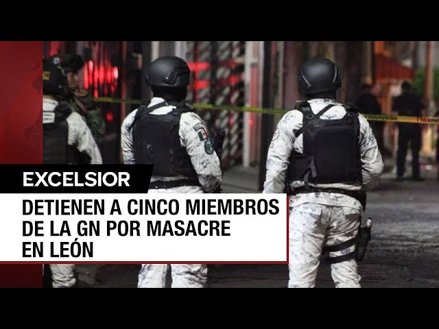 ⁣Detenidos cinco miembros de la Guardia Nacional por masacre en León