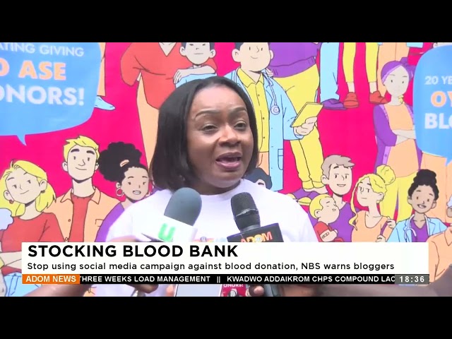 ⁣Stop using social media campaign against blood donation, NBS warns bloggers - Adom TV Evening News