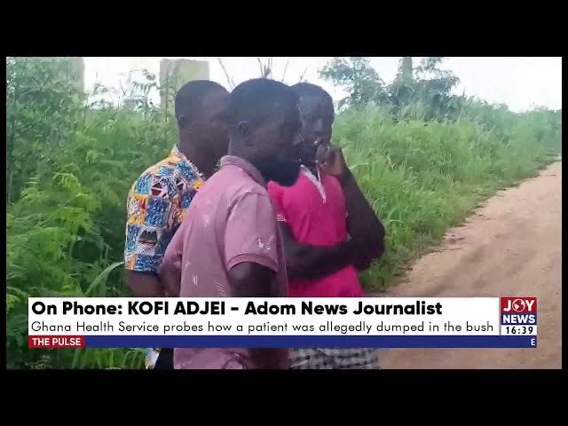 ⁣Ghana Health Service probes how a patient was allegedly dumped in the bush | The Pulse (14-6-24)