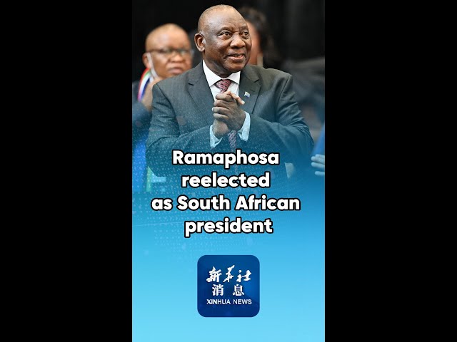 ⁣Xinhua News | Ramaphosa reelected as South African president