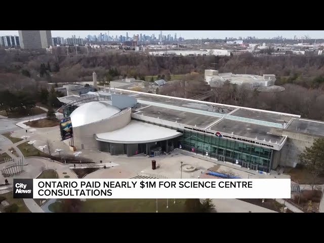 ⁣Ontario paid nearly $1 million for Science Centre consultations