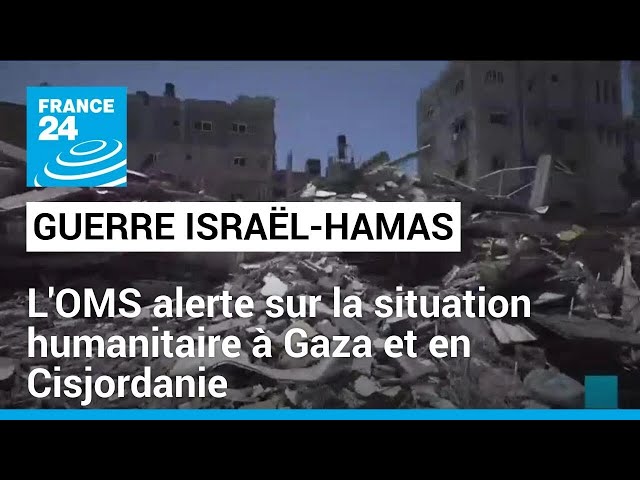 ⁣Guerre Israël-Hamas : l'OMS alerte sur la situation humanitaire à Gaza et en Cisjordanie