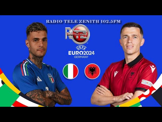 ⁣ITALIE VS ALBANIE COUPE D'EUROPE  2024 SUR RADIO TELE ZENITH, 102.5FM | LE 15 - 06 - 2024