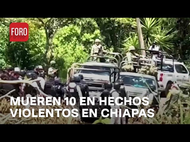 ⁣Investigan muerte de 10 personas en hechos violentos en Chiapas - Sábados de Foro