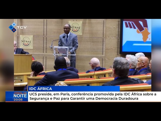 ⁣UCS preside, em Paris, conferência promovida pela IDC África sobre a Segurança e Paz para Garantir