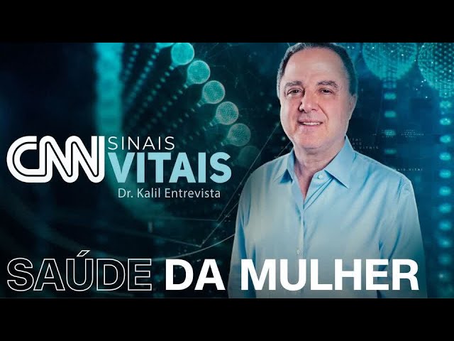 ⁣CNN SINAIS VITAIS - DR. KALIL ENTREVISTA | SAÚDE DA MULHER - 15/06/2024
