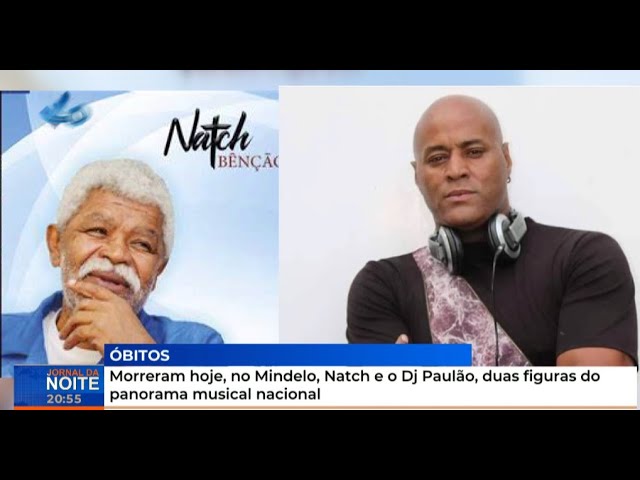 ⁣Morreram hoje, no Mindelo, Natch e o Dj Paulão, duas figuras do panorama musical nacional