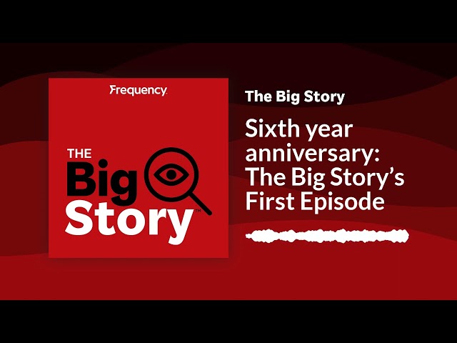 ⁣Sixth year anniversary: The Big Story’s First Episode | The Big Story