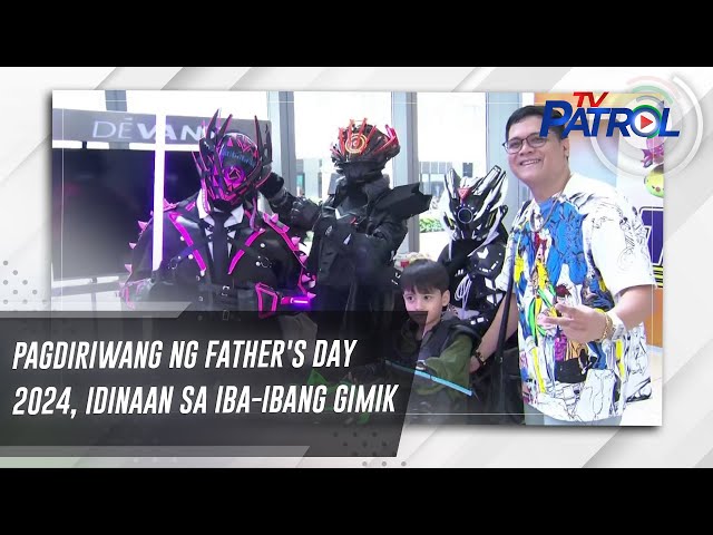 ⁣Pagdiriwang ng Father's Day 2024, idinaan sa iba-ibang gimik | TV Patrol