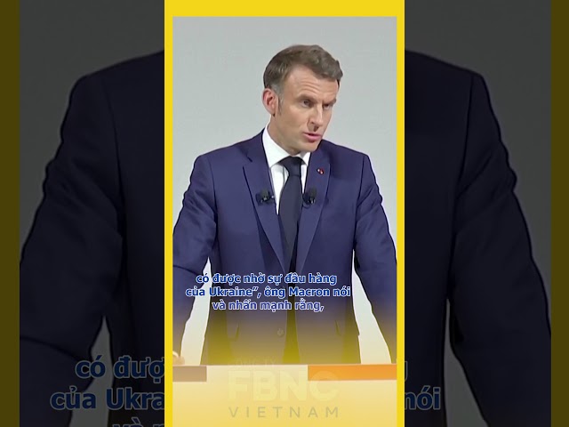⁣Tổng thống Pháp "khẩn cầu" Ukraine không đầu hàng
