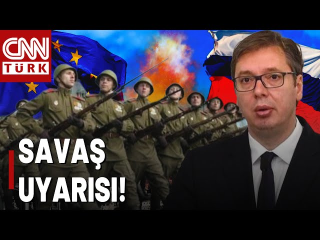 ⁣Sırp Liderden Savaş Uyarısı! "Rusya İle Batı Çatışabilir"