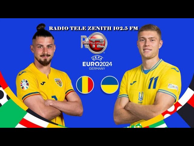 ⁣ROUMANIE VS UKRAINE | COUPE D'EUROPE  2024 SUR RADIO TELE ZENITH, 102.5FM | LE 17 - 06 - 2024
