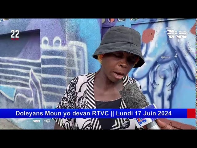 ⁣Doleyans Moun yo devan RTVC || Lundi 17 Juin 2024 #Rtvc #22Live #MS