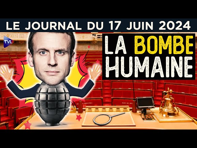 ⁣Macron et la politique de la terre brûlée - JT du lundi 17 juin 2024