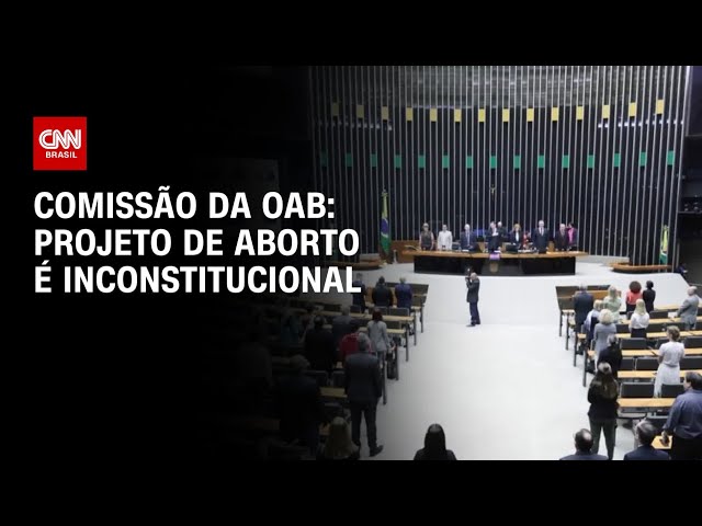 Comissão da OAB: Projeto de aborto é inconstitucional | CNN 360º