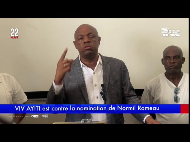 Le parti politique "VIV AYITI" est contre la nomination de Normil Rameau à la tête de la P