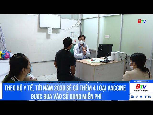 ⁣Theo Bộ Y tế, tới năm 2030 sẽ có thêm 4 loại vaccine quan trọng được đưa vào sử dụng miễn phí