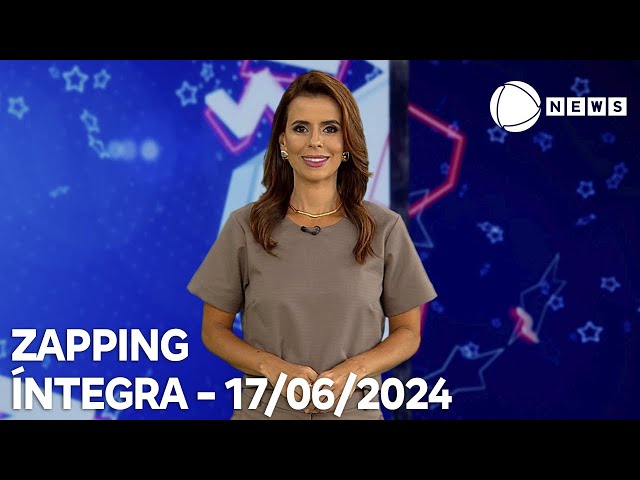 ⁣Zapping - 17/06/2024