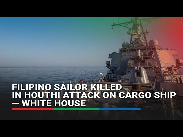 ⁣Filipino sailor killed in Houthi attack on cargo ship — White House