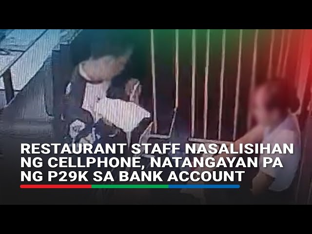 Restaurant staff nasalisihan ng cellphone, natangayan pa ng P29K sa bank account | ABS-CBN News