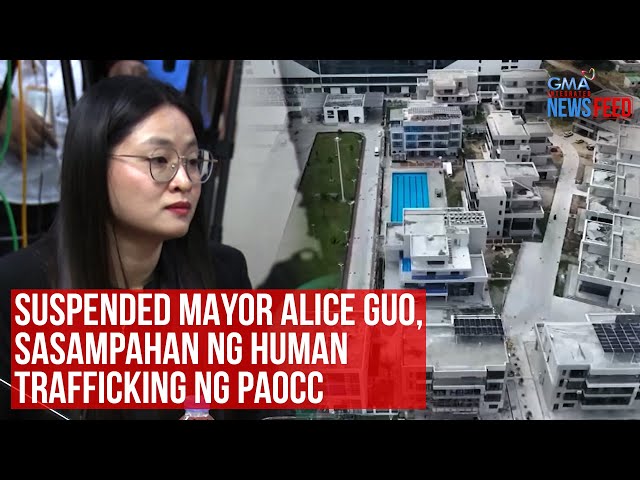 ⁣Suspended Mayor Alice Guo, sasampahan ng Human Trafficking ng PAOCC | GMA Integrated Newsfeed