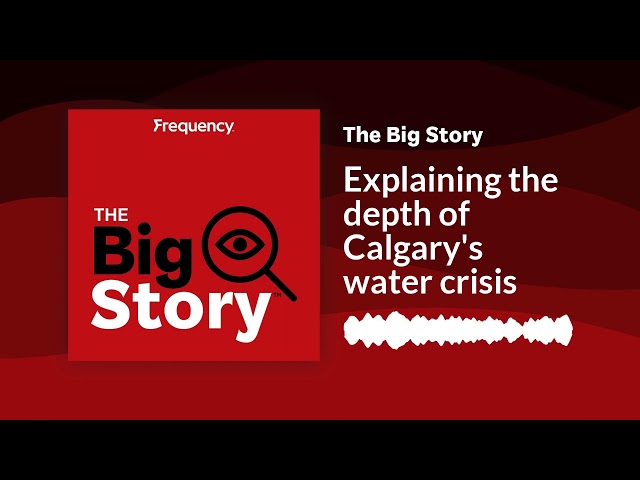 ⁣Explaining the depth of Calgary's water crisis | The Big Story