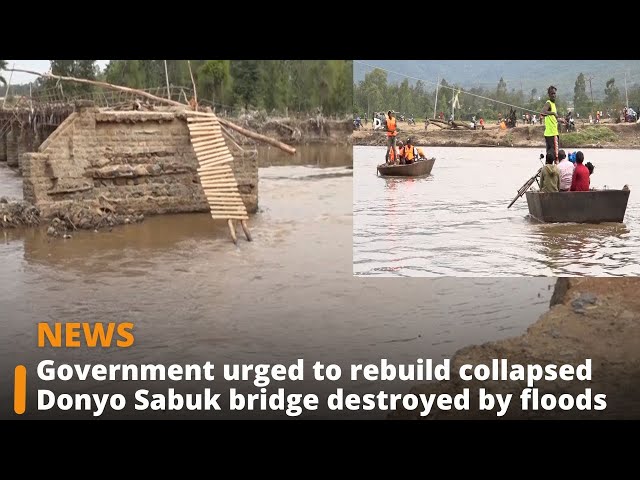 ⁣Government urged to rebuild collapsed Donyo Sabuk bridge destroyed by floods