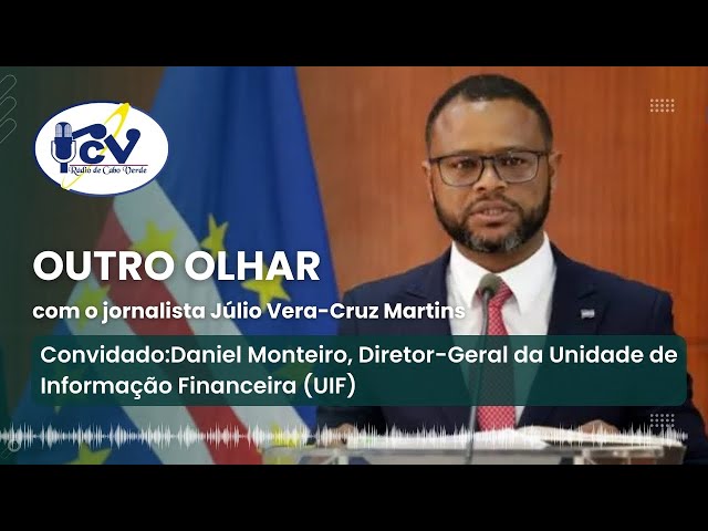 ⁣Outro Olhar RCV com Daniel Monteiro, Diretor-Geral da Uninidade de Informação Financeira (UIF)