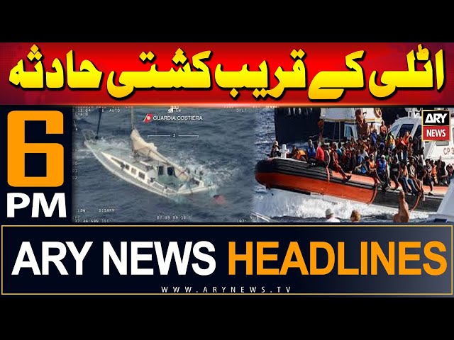 ARY News 6 PM Headlines | 18th June 2024 | Boat Accident Near Italy