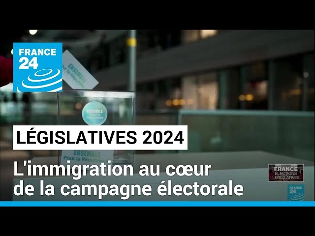 ⁣Législatives 2024 : l'immigration au cœur de la campagne électorale • FRANCE 24
