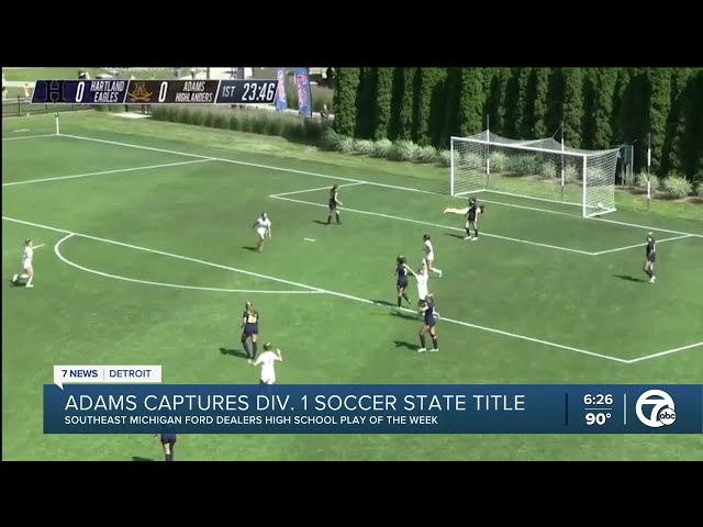 ⁣High School Play of the Week: Adams captures girls soccer state title