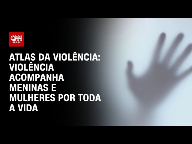 ⁣Atlas da Violência: violência acompanha meninas e mulheres por toda a vida | CNN NOVO DIA