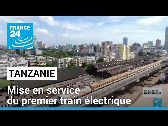 Mise en service du premier train électrique en Tanzanie • FRANCE 24