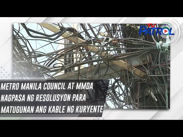 ⁣Metro Manila Council at MMDA nagpasa ng resolusyon para matugunan ang kable ng kuryente | TV Patrol