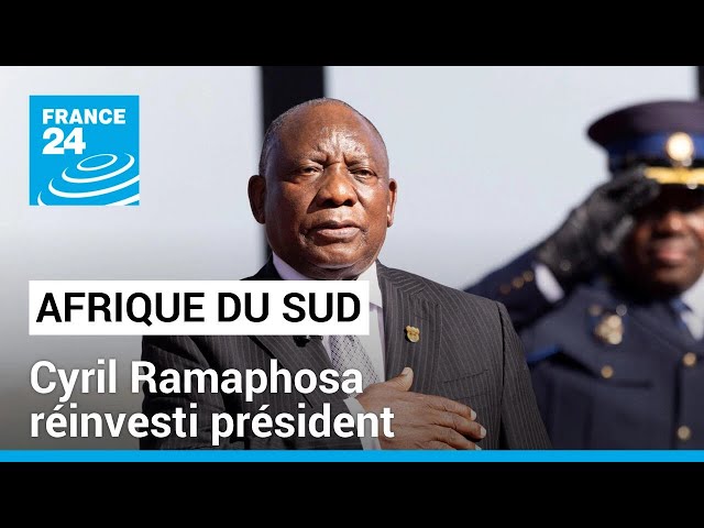 Afrique du Sud : Cyril Ramaphosa réinvesti président • FRANCE 24