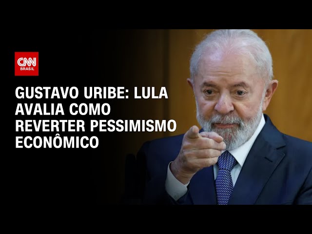 Gustavo Uribe: Lula avalia como reverter pessimismo econômico | BASTIDORES CNN