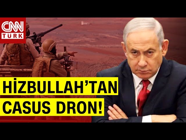 Hizbullah, İsrail'e Hangi Mesajı Verdi? Casus Dron İsrail'e Korku Saldı!