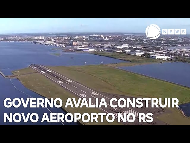 Governo avalia construção de novo aeroporto no RS