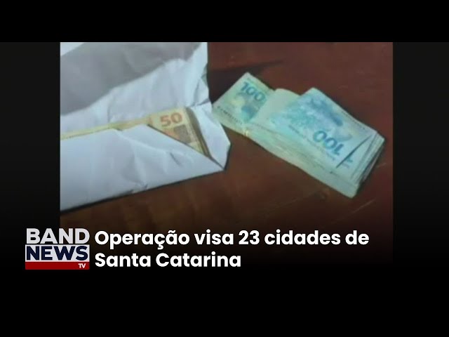 Operação contra corrupção prende quatro prefeitos em SC | BandNewsTV