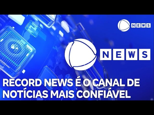 Record News é o canal de notícias mais confiável do Brasil