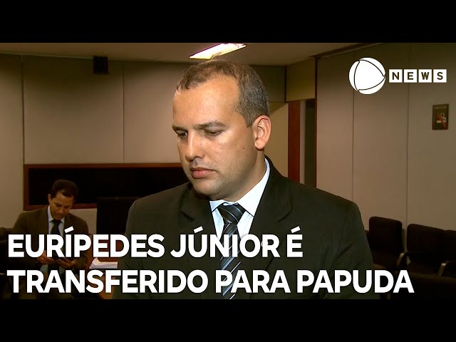 Eurípedes Júnior é transferido para penitenciária da Papuda, no DF