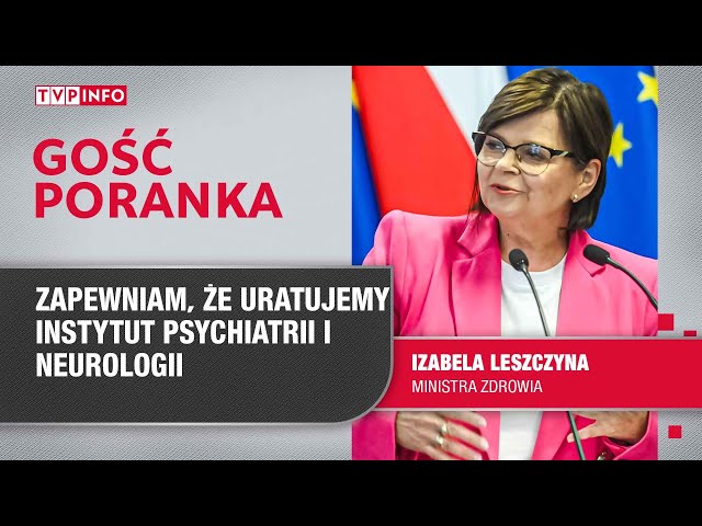 Izabela Leszczyna: zapewniam, że uratujemy Instytut Psychiatrii i Neurologii