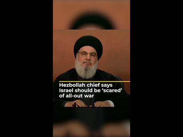 ⁣Hezbollah chief says Israel should be ‘scared’ of all-out war | #AJshorts
