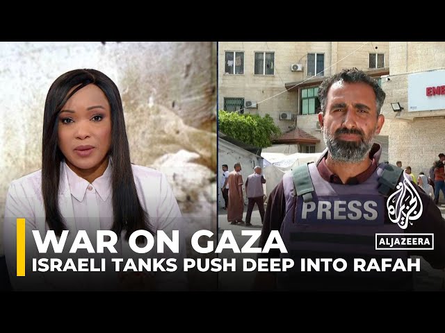 War on Gaza: Israeli tanks push deep into Rafah