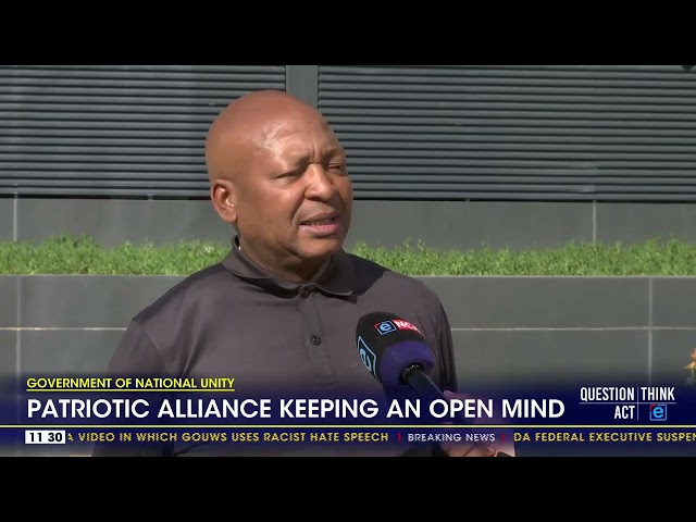 Govt of National Unity | Patriotic Alliance keeping an open mind