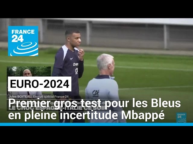 ⁣Euro-2024: premier gros test pour les Bleus en pleine incertitude Mbappé • FRANCE 24